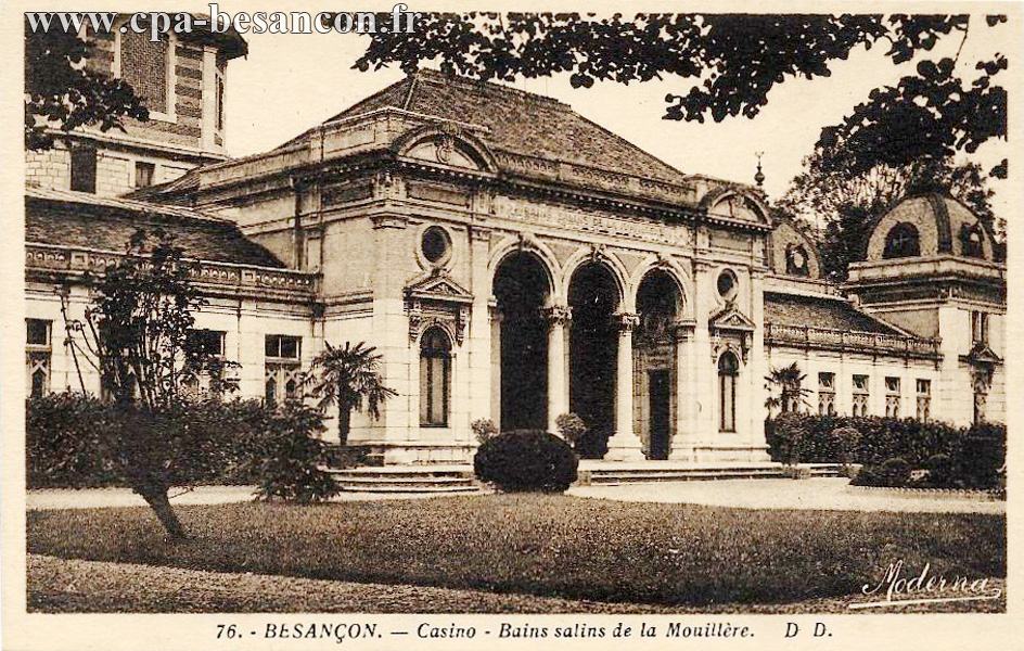 76. - BESANÇON. - Casino - Bains salins de la Mouillère.